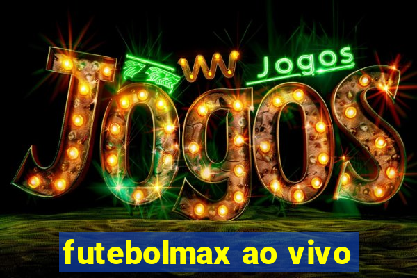 futebolmax ao vivo